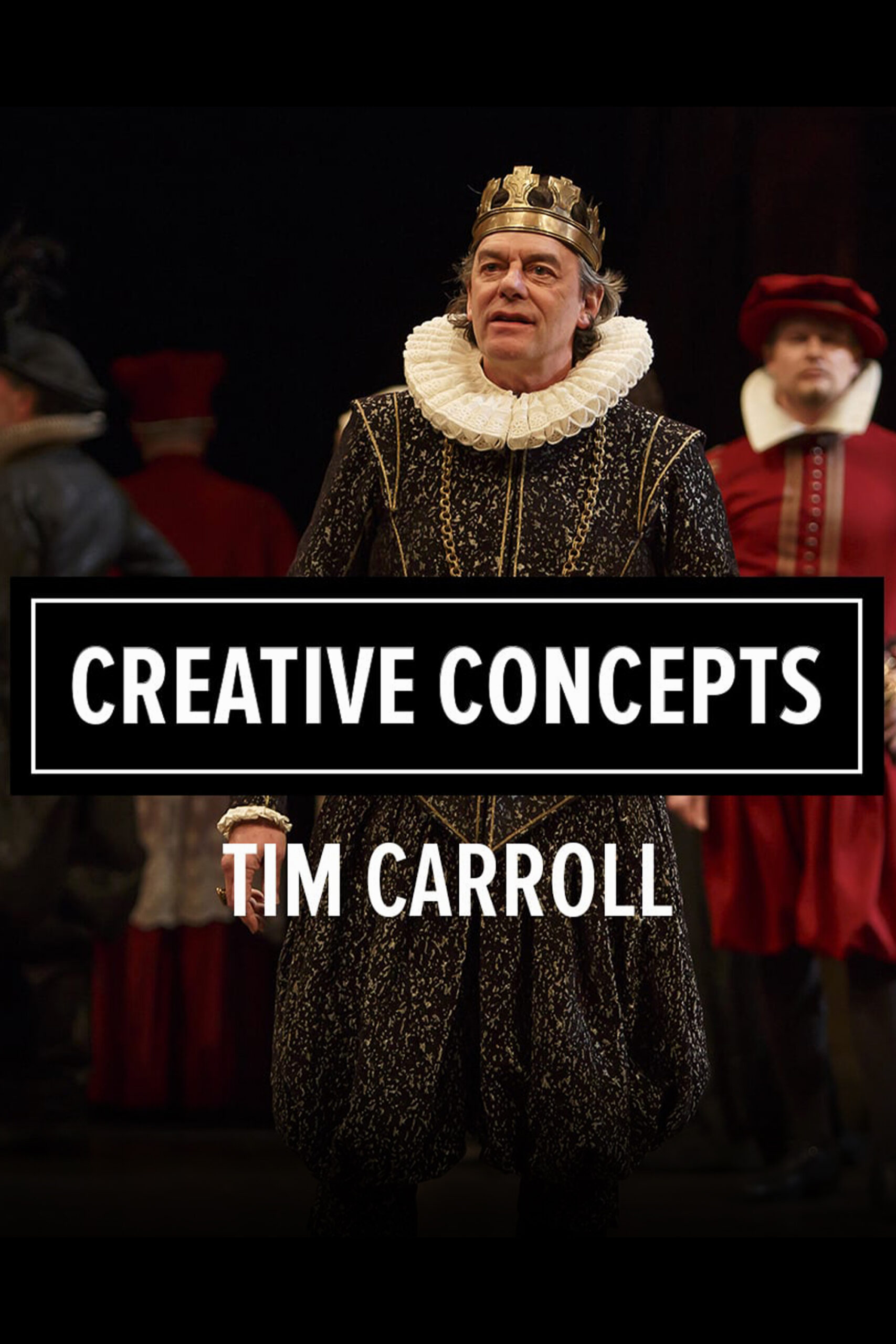 Creative Concepts with Tim Carroll on King John