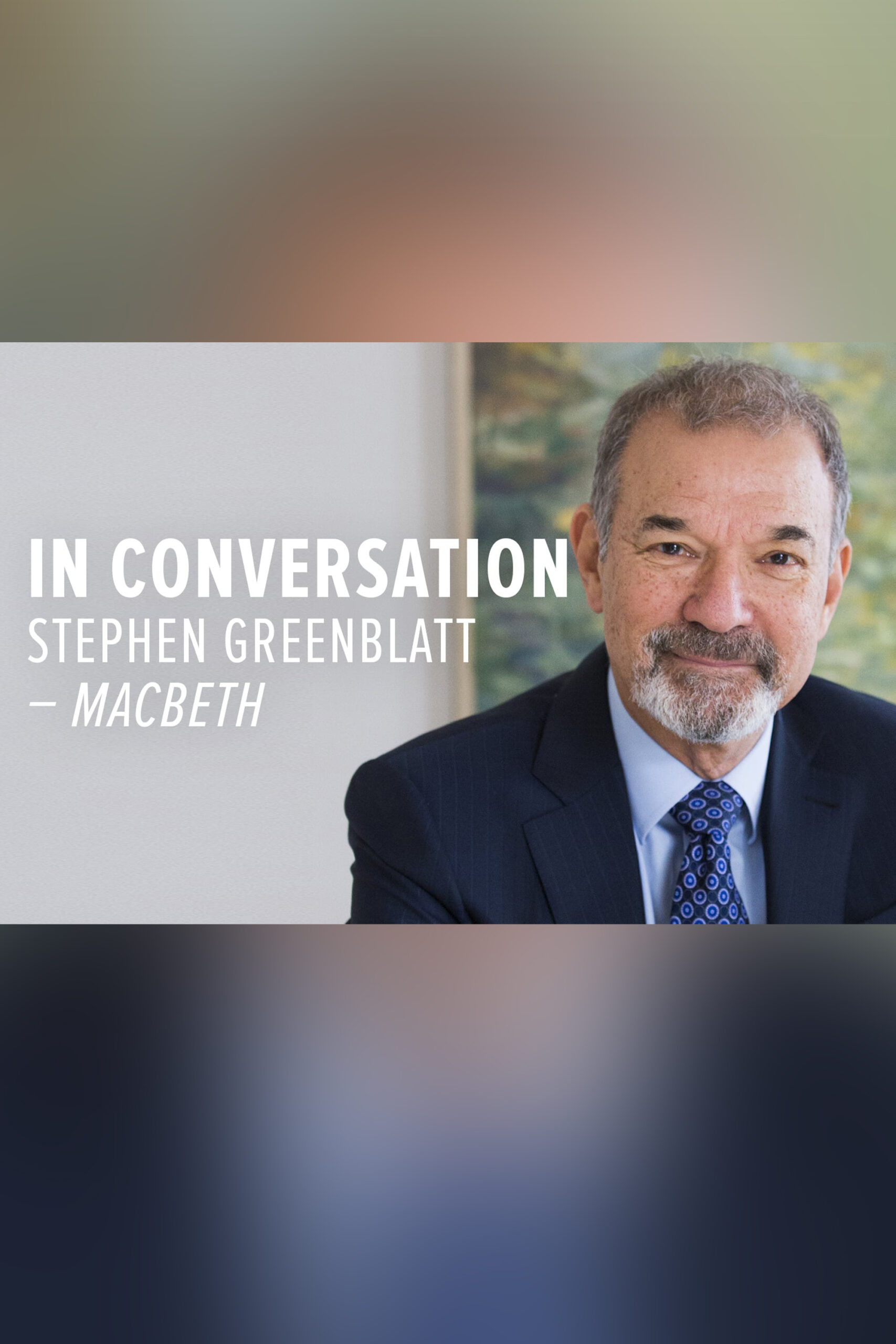 In Conversation with Stephen Greenblatt on Macbeth