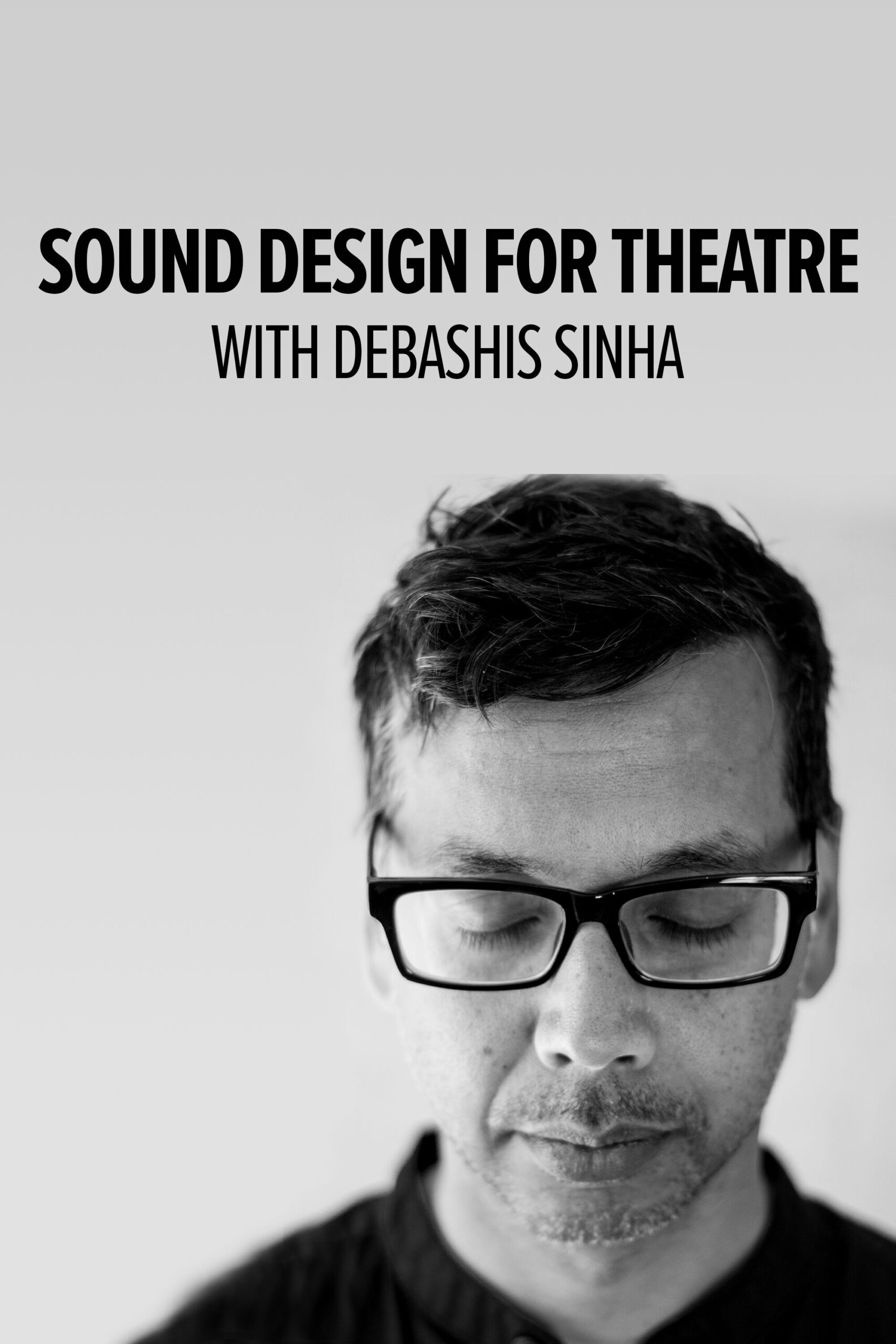 Sound Design for Theatre with Debashis Sinha